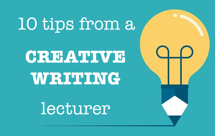 10 tips from a creative writing lecturer