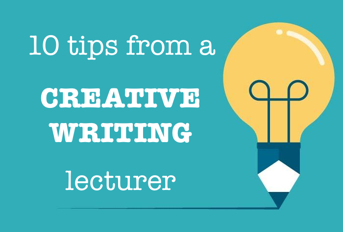 10 tips from a creative writing lecturer