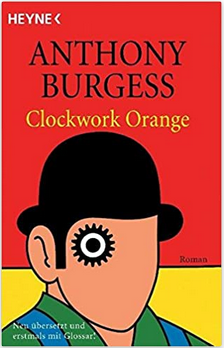 A Clockwork Orange by Anthony Burgess